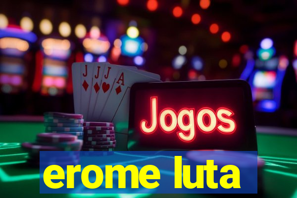 erome luta